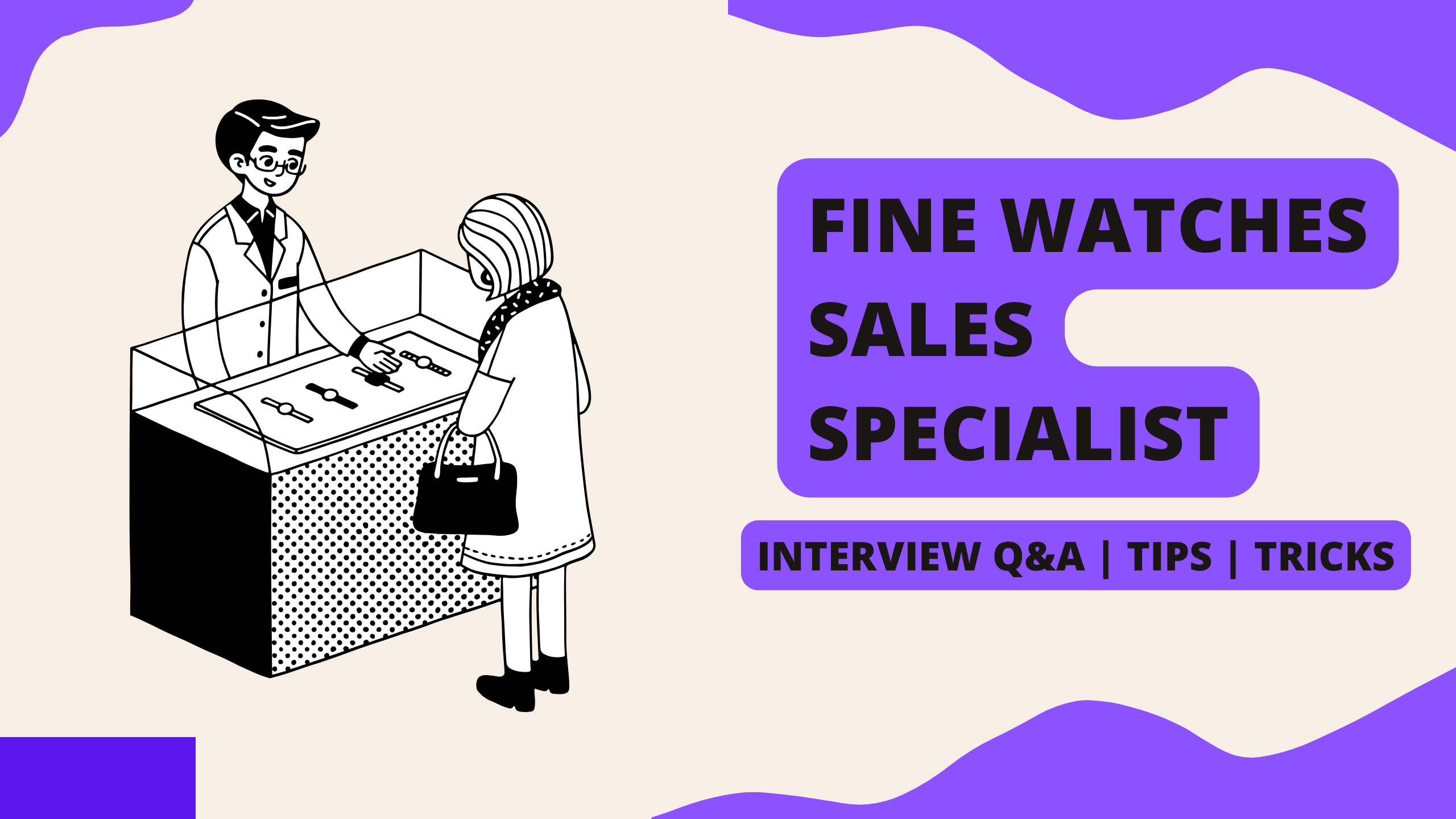How to Prepare for Fine Watches Sales Specialist Interview? 20+ Q&A with Examples